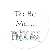 To Be Me.... Priceless stickers