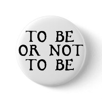 To Be Or Not To Be buttons