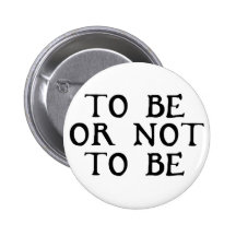 To Be Or Not To Be Button