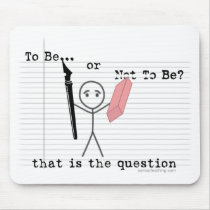 To Be or Not To Be Mousepad