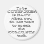 To Be Outspoken Is Easy..  (Quote) Refrigerator Magnets