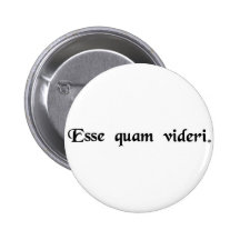 To be, rather than to seem. pinback buttons