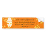 To become vegetarian... bumper sticker