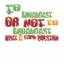 To Broadcast t-shirts
