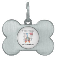 To Clear Your Head Just Inhale & Exhale (Respire) Pet Tag