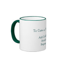 To Cure a Hangover:, Add Coffee.Drink.Repeat. mugs