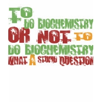 To Do Biochemistry t-shirts