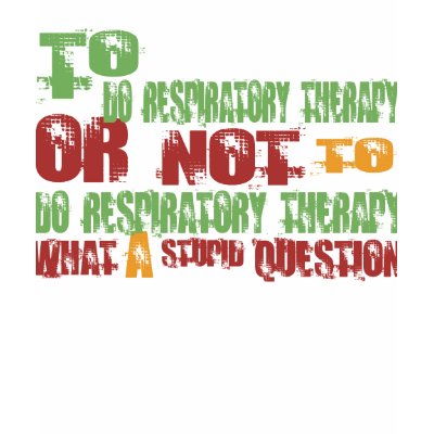 To Do Respiratory Therapy Tee Shirts by 1000suns
