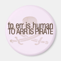 To err is human, to arr is pirate magnets