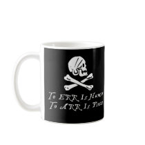 To Err Is Human To Arr Is Pirate Coffee Mugs