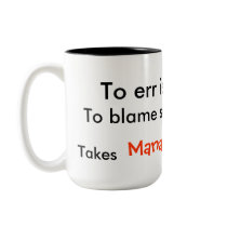 To Err Is Human, To Blame Someone Else... mugs by malibuitalian To Err Is Human, To Blame Someone Else... mugs