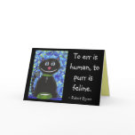 To err is human, to purr is feline. - greeting car greeting cards