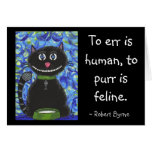 To err is human, to purr is feline. - greeting car greeting cards
