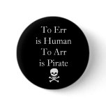 To Err is HumanTo Arr is Pirate Pinback Button