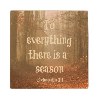 To everything there is a season Bible Verse Wood Coaster