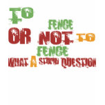 To Fence t-shirts