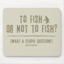 To Fish or Not To Fish? What a Stupid Question! Mouse Pads
