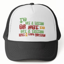 To Get a Tattoo Trucker Hats