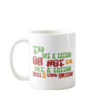 To Get a Tattoo Mugs