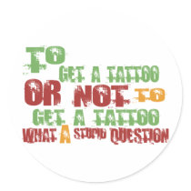 To Get a Tattoo Round Sticker