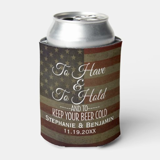 To have and hold and keep your beer cold Wedding Can Cooler Zazzle
