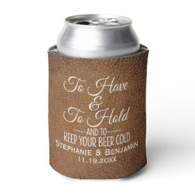 To have and hold and keep your beer cold Wedding Can Cooler