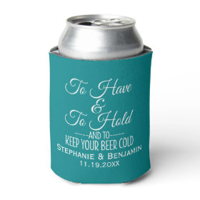 To have and hold and keep your beer cold Wedding Can Cooler