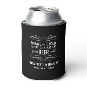 To Have and to Hold Keep your Beer Cold | Wedding Can Cooler