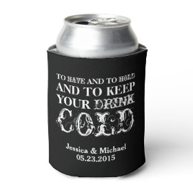 To have and to hold keep your drink cold wedding can cooler
