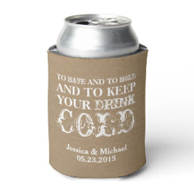 To have and to hold keep your drink cold wedding can cooler