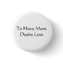 To Have More Desire Less buttons
