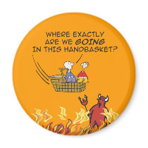 To Hell in a Handbasket Magnet by glenndesigns To Hell in a Handbasket Magnet
