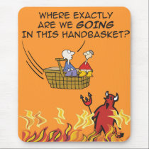 To Hell in a Handbasket Mousepad mousepads