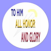 To Him All Honor and Glory Sticker stickers