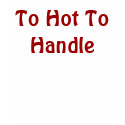 To Hot To Handle - Customized t-shirts