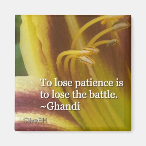 To Lose Patience is To Lose The Battle Fridge Magnet