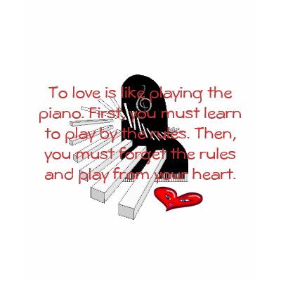 To love is like playing the piano tshirts by Just2Cute