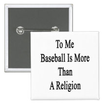 To Me Baseball Is More Than A Religion Pinback Button