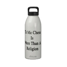 To Me Chess Is More Than A Religion Reusable Water Bottles