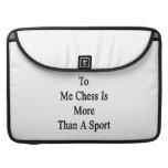 To Me Chess Is More Than A Sport Sleeves For MacBook Pro