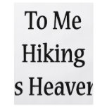 To Me Hiking Is Heaven flyers