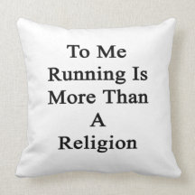 To Me Running Is More Than A Religion Pillow