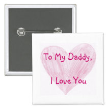 To My Daddy Pinback Buttons