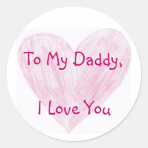 To My Daddy Round Sticker
