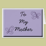 To My Mother - Greeting Card cards