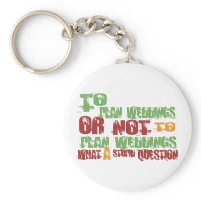 To Plan Weddings Keychain