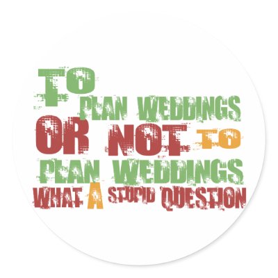 To Plan Weddings Round Sticker