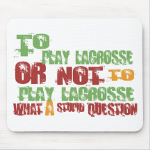 To Play Lacrosse Mouse Mat