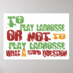 To Play Lacrosse Posters