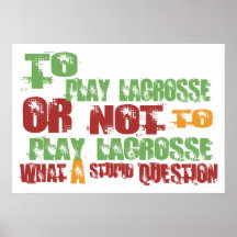 To Play Lacrosse Posters